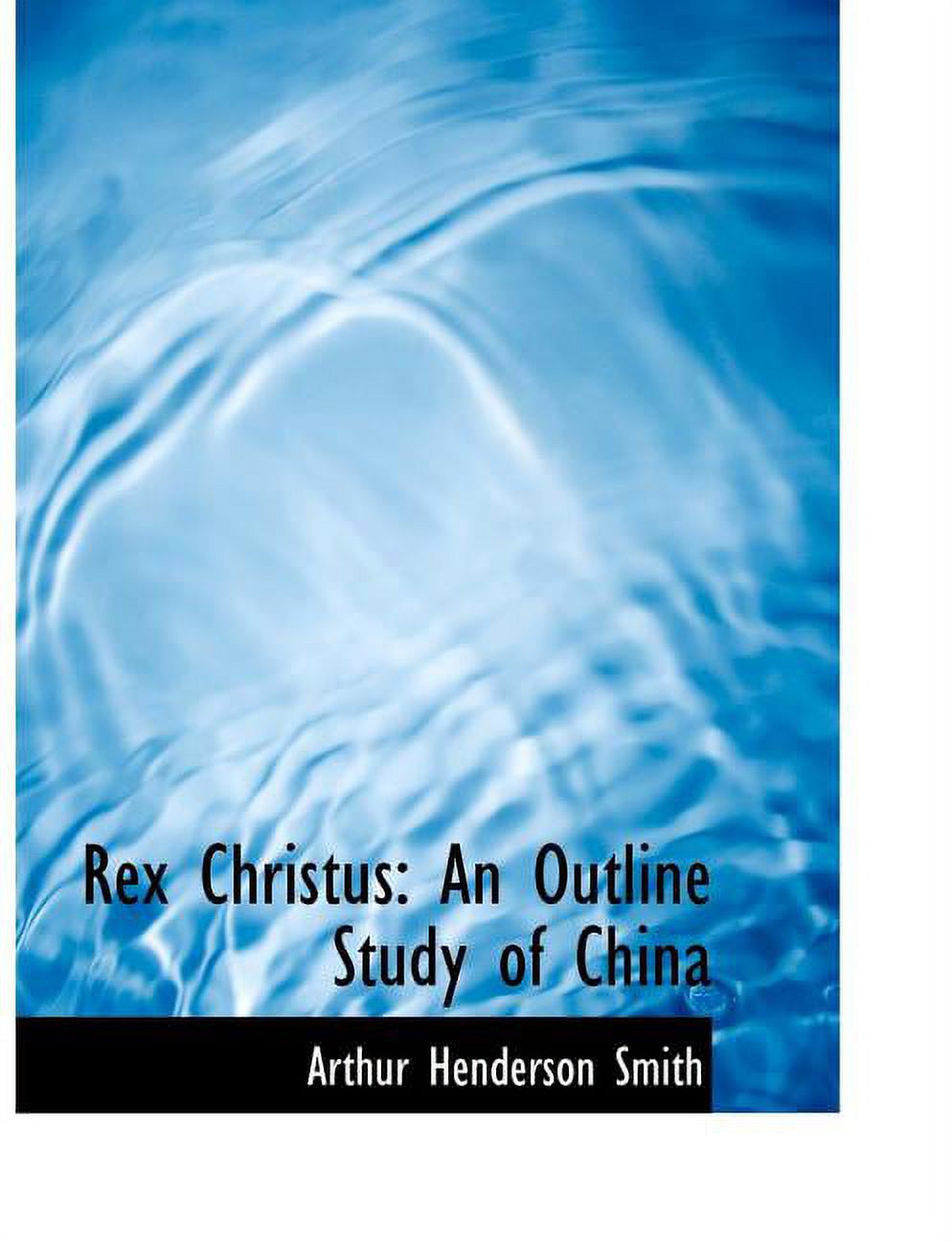 Rex Christus: An Outline Study of China (Large Print Edition) Paperback