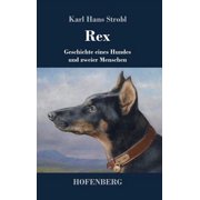 Rex Geschichte eines Hundes und zweier Menschen Hardcover