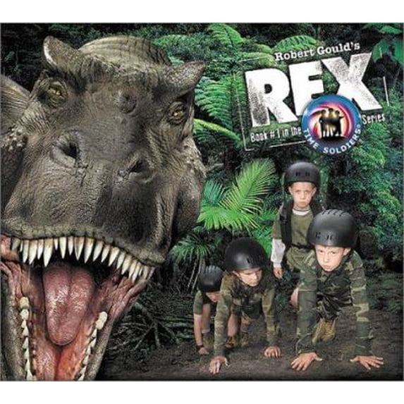 Pre-Owned REX Book 1 of the Time Soldiers Series Time Soldiers Series, Bk. 1 Hardcover Eugene Epstein, Robert Gould, Kathleen Duey