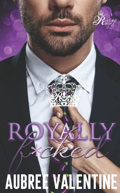 Rexford Royals: Royally F*cked: An Age Gap/Opposites Attract Romance (Paperback)