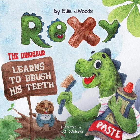 Rexy the Dinosaur Learns to Brush his Teeth: (Children's book about a Dinosaur Who Learns to Brush (Paperback) by Ellie J Woods