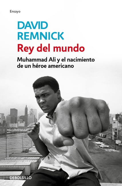 Rey del Mundo. Muhammad Ali Y El Nacimiento de Un HÃ©roe Americano ...