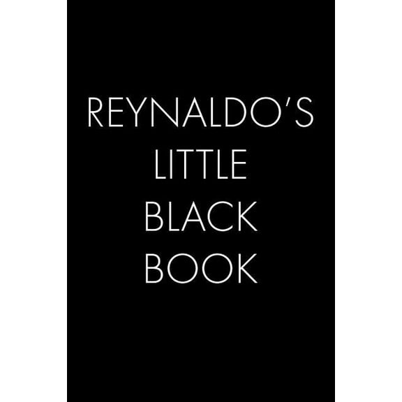 Reynaldo's Little Black Book: The Perfect Dating Companion for a Handsome Man Named Reynaldo. A secret place for names, , (Paperback)