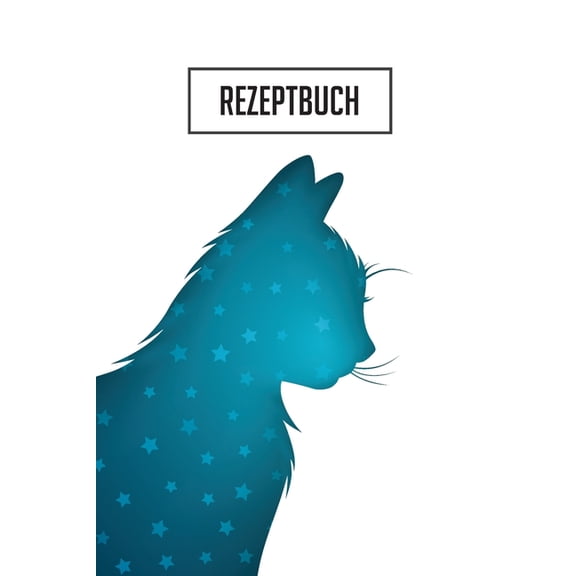Rezeptbuch: Platz fr 100 Rezepte zum selber schreiben oder eintragen I weie, beschreibbare Seiten I ca. Din A5 I tolles Katzen Cover I Ideales Geschenk fr Tierfreunde (Paperback)