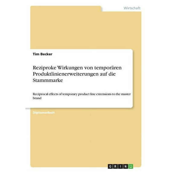 Reziproke Wirkungen von temporären Produktlinienerweiterungen auf die Stammmarke : Reciprocal effects of temporary product line extensions to the master brand (Paperback)