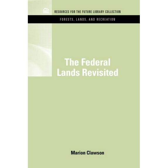 Rff Forests, Lands, and Recreation Set The Federal Lands Revisited, (Hardcover)