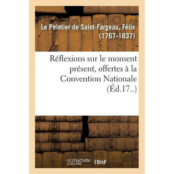 Réflexions Sur Le Moment Présent, Offertes À La Convention Nationale (Paperback)