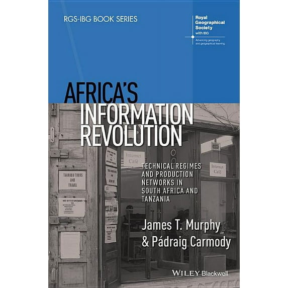 Rgs-Ibg Book: Africa's Information Revolution: Technical Regimes and Production Networks in South Africa and Tanzania (Hardcover)