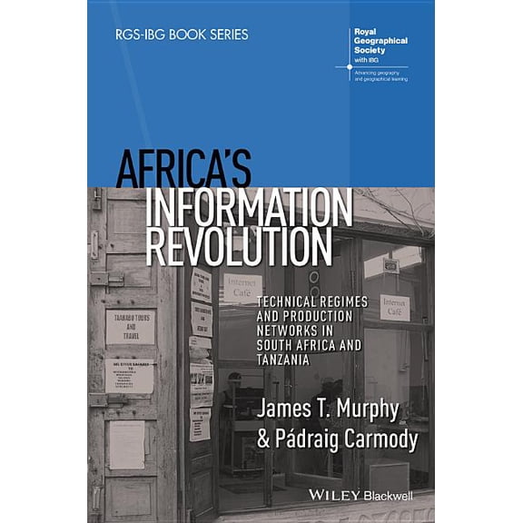 Rgs-Ibg Book: Africa's Information Revolution: Technical Regimes and Production Networks in South Africa and Tanzania (Paperback)