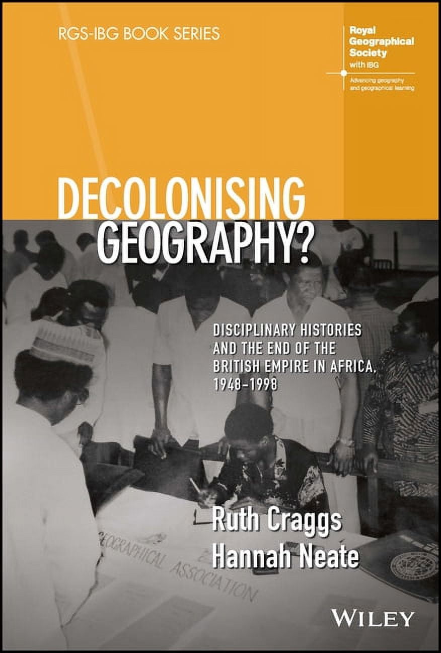 Rgs-Ibg Book Decolonising Geography? Disciplinary Histories and the End ...