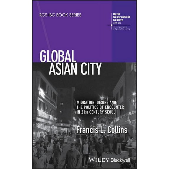 Rgs-Ibg Book: Global Asian City: Migration, Desire and the Politics of Encounter in 21st Century Seoul (Hardcover)
