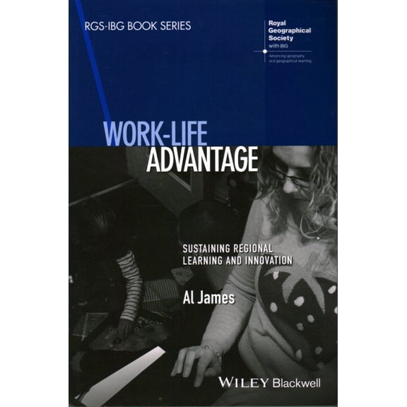 Pre-Owned Rgs-Ibg Book: Work-Life Advantage: Sustaining Regional Learning and Innovation (Paperback)