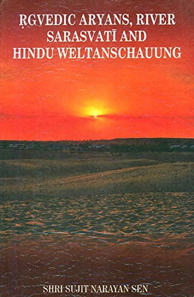 Vedic Rivers Rgvedic Aryans, River Sarasvati and Hindu Weltanschauung (English ...