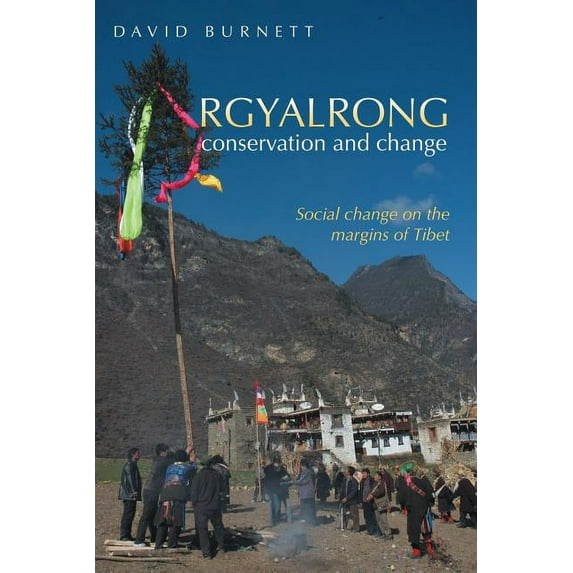 Rgyalrong Conservation and Change: Social Change On the Margins of Tibet