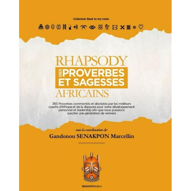 Rhapsody Des Proverbes Et Sagesses Africains: 365 Proverbes commentés et décryptés par 14 coachs d'Afrique et de la diaspora pour votre développement personnel et leadership afin de susciter une génér