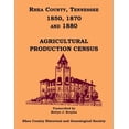 thumbnail image 1 of Rhea County, Tennessee 1850, 1870 and 1880 Agricultural Production Census, (Paperback), 1 of 1