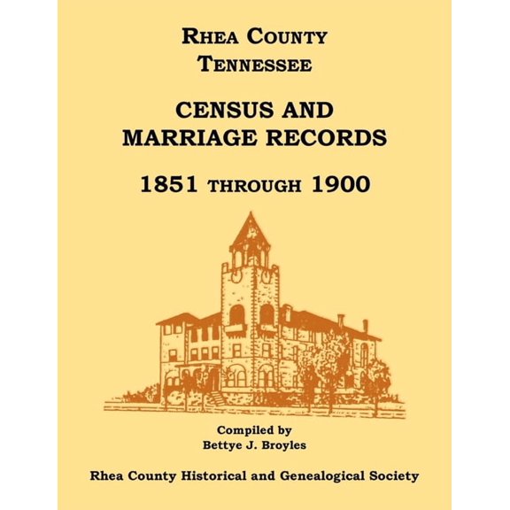 Rhea County, Tennessee Census and Marriage Records, 1851 Through 1900, (Paperback)