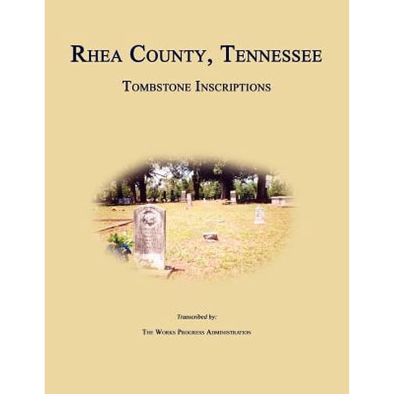 Rhea County, Tennessee, Tombstone Inscriptions (Paperback) by Works Progress Administration