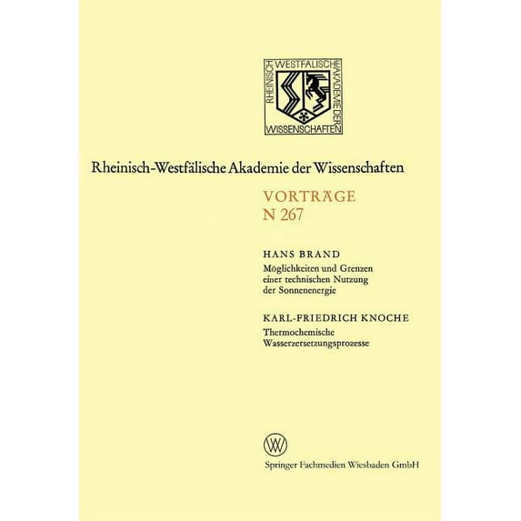Rheinisch-Westfälische Akademie Der Wiss Möglichkeiten Und Grenzen Einer Technischen Nutzung Der Sonnenenergie. Thermochemische Wasserzersetzungsprozesse: 246. S, Book 267, (Paperback)