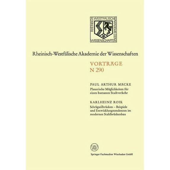 Rheinisch-Westfälische Akademie Der Wiss Planerische Möglichkeiten Für Einen Humanen Stadtverkehr. Schrägseilbrücken -- Beispiele Und Entwicklungstendenzen Im Mo, Book 290, (Paperback)