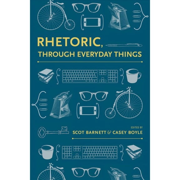 Rhetoric, Culture, and Social Critique: Rhetoric, Through Everyday Things (Paperback)