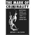 thumbnail image 1 of Pre-Owned The Mark of Criminality: Rhetoric, Race, and Gangsta Rap in the War-On-Crime Era (Paperback) 0817359486 9780817359485, 1 of 1