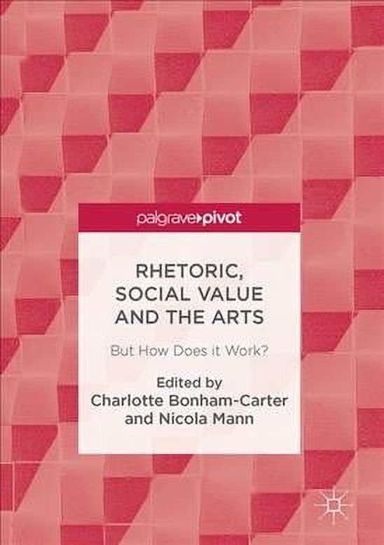 Rhetoric, Social Value and the Arts: But How Does It Work? (Hardcover ...