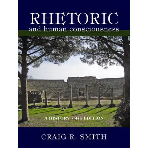Pre-Owned Rhetoric & Human Consciousness: A History (Paperback) 1577667972 9781577667971