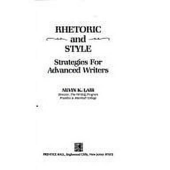 Pre-Owned Rhetoric and Style: Strategies for Advanced Writers (Paperback 9780134789675) by Nevin K Laib