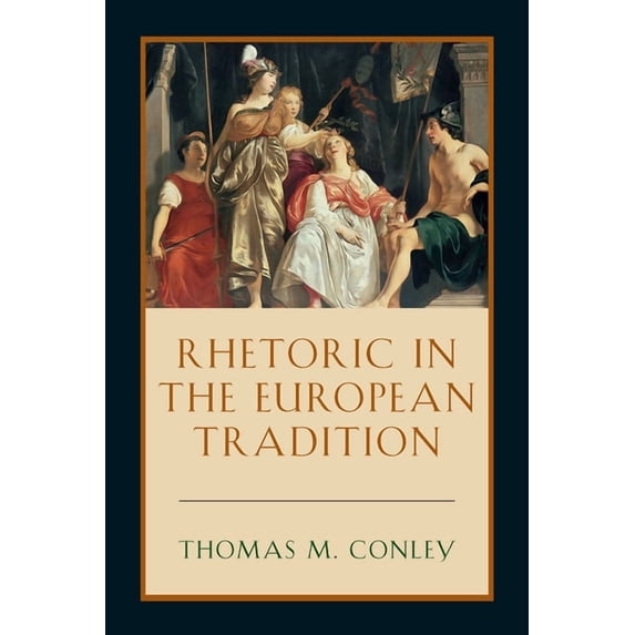Rhetoric in the European Tradition, (Paperback)