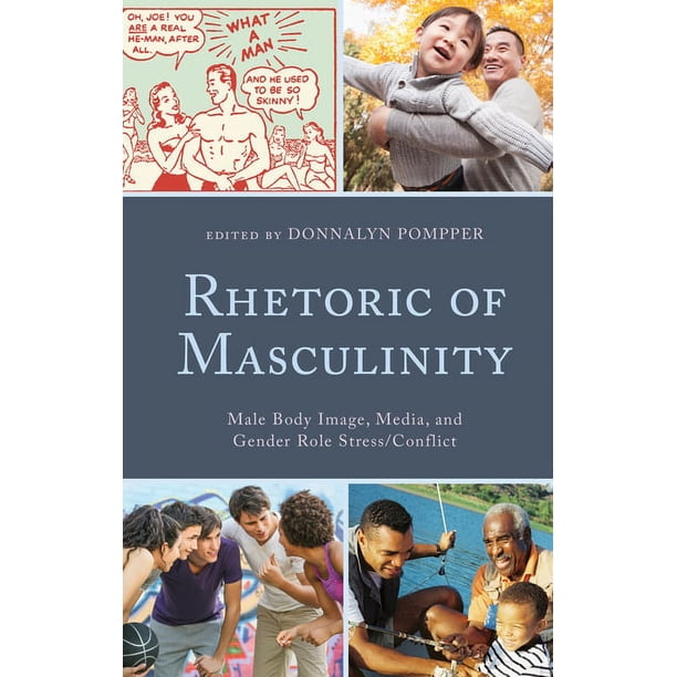 Rhetoric of Masculinity : Male Body Image, Media, and Gender Role ...