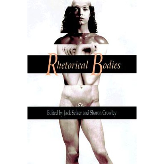 Pre-Owned Rhetorical Bodies: Toward a Material Rhetoric (Paperback) 0299164748 9780299164744