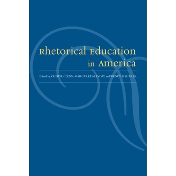 Pre-Owned Rhetorical Education In America (Edition 1) (Paperback)
