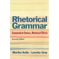 thumbnail image 1 of Pre-Owned Rhetorical Grammar: Grammatical Choices, Rhetorical Effects (7th Edition) (Paperback) 0321846729 9780321846723, 1 of 1
