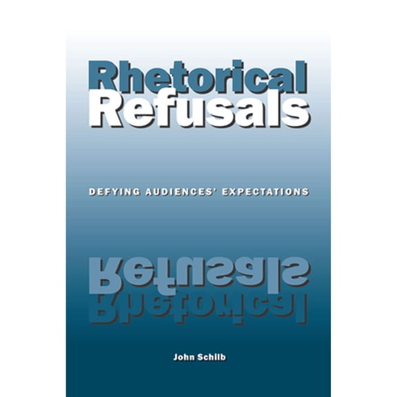 Pre-Owned Rhetorical Refusals: Defying Audiences' Expectations (Paperback) 0809327899 9780809327898