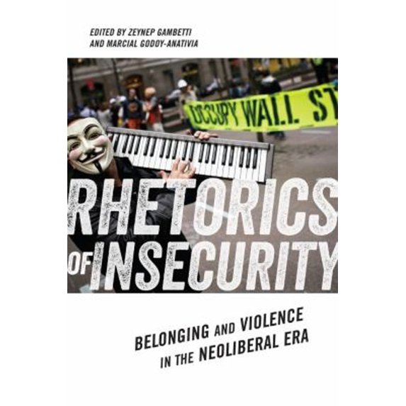 Pre-Owned Rhetorics of Insecurity : Belonging and Violence in the Neoliberal Era (Hardcover) 9780814708439