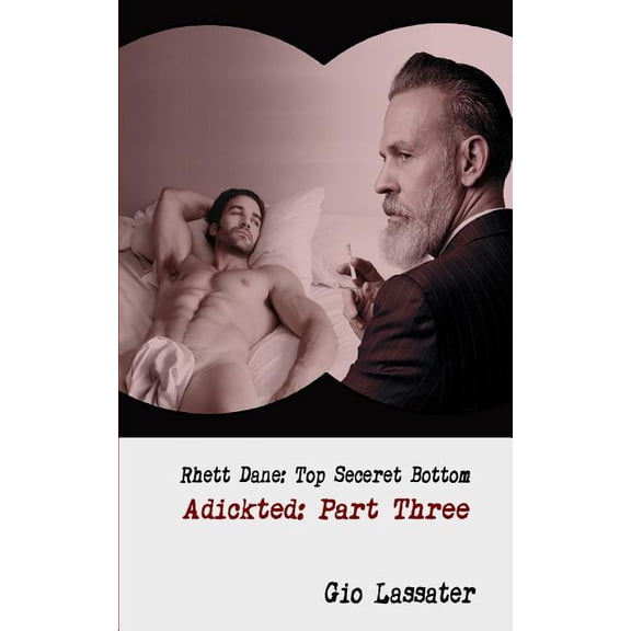 Rhett Dane: Top Secret Bottom: Rhett Dane: Top Secret Bottom: Adickted, Part Three (Paperback)