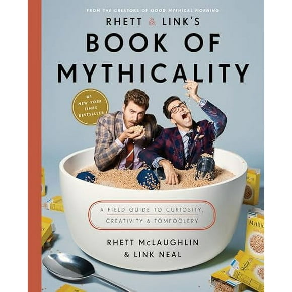 Rhett & Link's Book of Mythicality : A Field Guide to Curiosity, Creativity, and Tomfoolery (Hardcover)