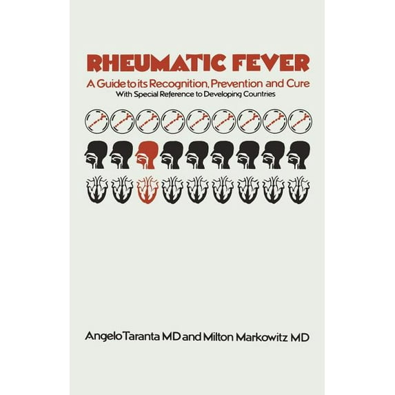 Rheumatic Fever: A Guide to Its Recognition, Prevention and Cure with Special Reference to Developing Countries, (Paperback)