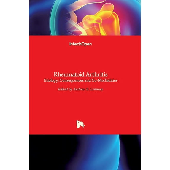 Rheumatoid Arthritis : Etiology, Consequences and Co-Morbidities (Hardcover)