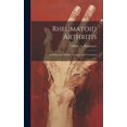 thumbnail image 1 of Rheumatoid Arthritis : Its Pathology, Morbid Anatomy, And Treatment (Hardcover), 1 of 1