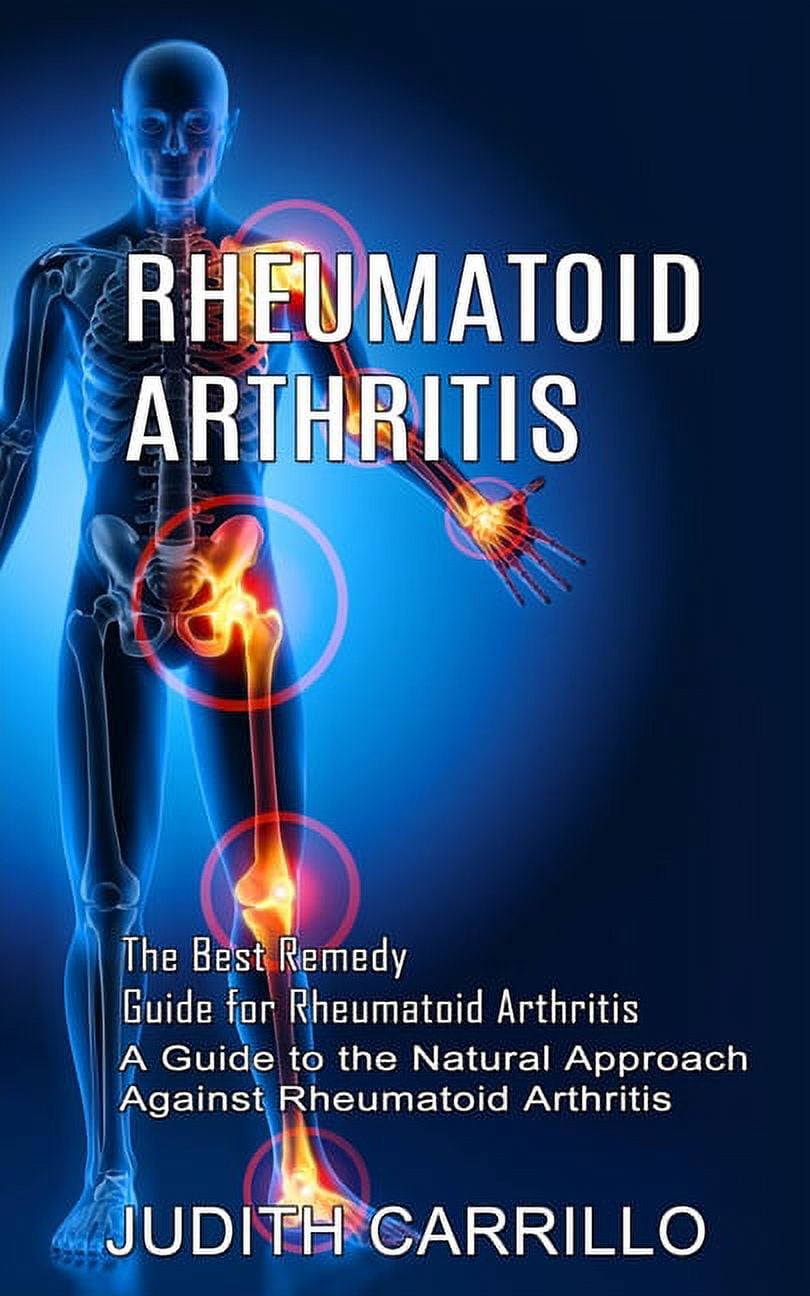 Rheumatoid Arthritis The Best Remedy Guide for Rheumatoid Arthritis (A