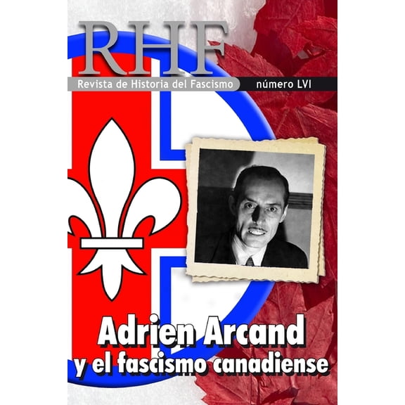 Rhf RHF - Revista de Historia del Fascismo: Adrien Arcand y el Fascismo Canadiense, Book 56, (Paperback)