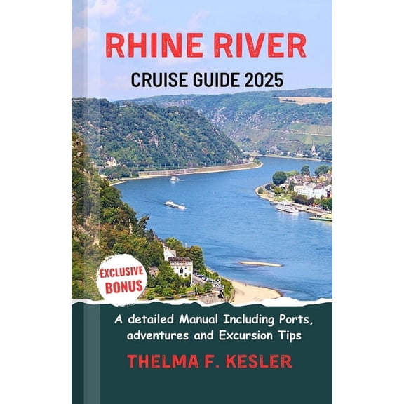 Rhine River Cruise Guide 2025: A detailed Manual Including Ports, adventures and Excursion Tips, (Paperback)