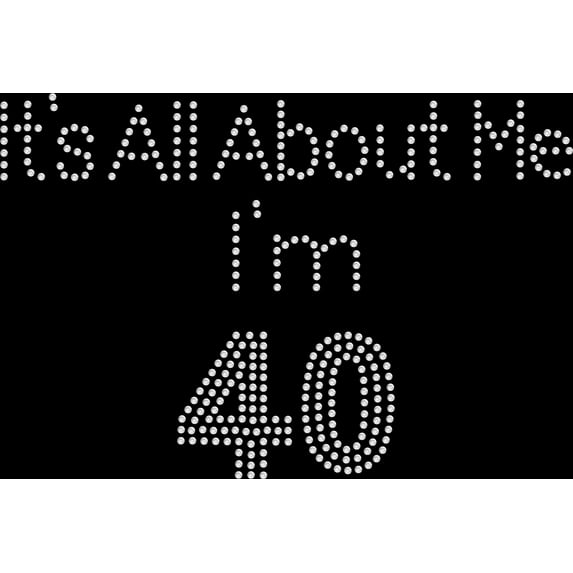 Rhinestone Bling Sparkle Iron On Transfer DIY All about Me I'm 40
