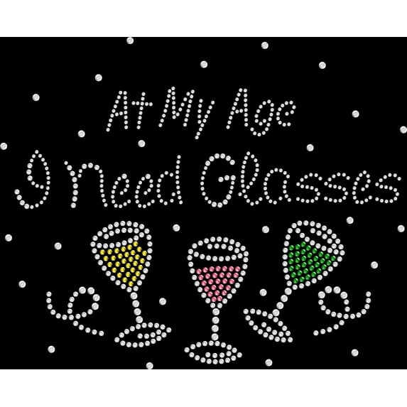 Rhinestone Bling Sparkle Iron On Transfer DIY At my Age I Need Glasses