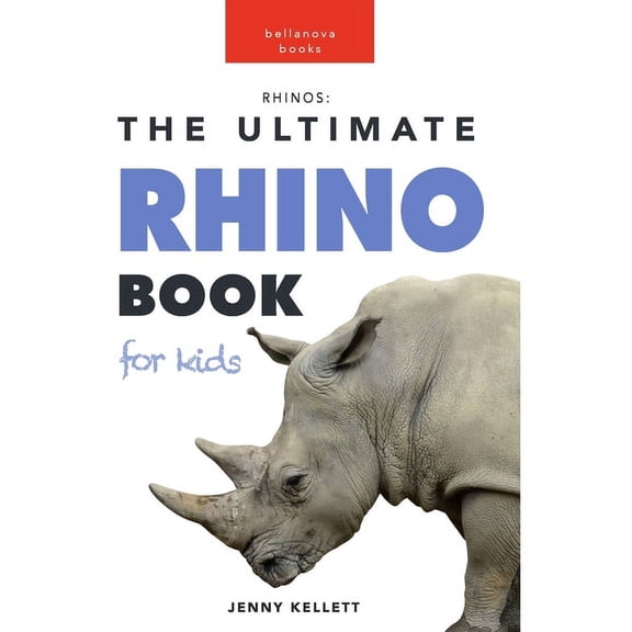 Rhinos: The Ultimate Rhino Book for Kids: 100+ Amazing Rhinoceros Facts, Photos, Quiz and More, (Paperback)
