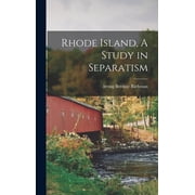 Rhode Island, A Study in Separatism, Hardcover