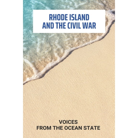 Rhode Island And The Civil War : Voices From The Ocean State: Rhode Island Revolution Wrestling (Paperback)