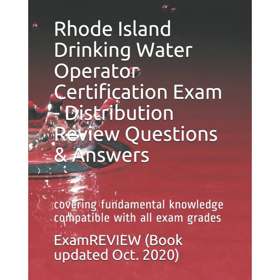 Rhode Island Drinking Water Operator Certification Exam - Distribution Review Questions & Answers: (Paperback) by Examreview